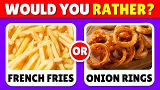 Would You Rather...? |  Food Edition | QuizWiz