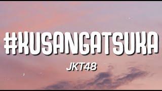 JKT48  - #KuSangatSuka (Lirik)