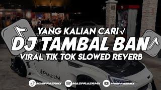 DJ TAMBAL BAN || VIRAL TIK TOK YANG KALIAN CARI