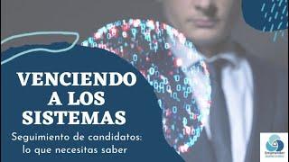 Venciendo a los sistemas. Seguimiento de candidatos: lo que necesitas saber