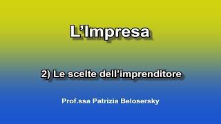 L'Impresa 2) Le scelte dell’imprenditore