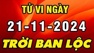 Tu Vi Hang Ngay 21-11-2024 Được Trời Ban Lộc Con Giáp Này Chắc Chắn GIÀU TO Tiền Tiêu Rủng Rỉnh