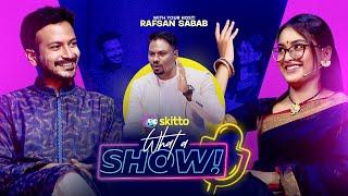 Totini & Yash Rohan | What a Show! with Rafsan Sabab