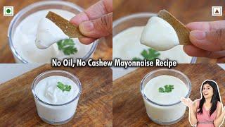 No Oil, No Cashew Nuts Mayonnaise Recipe | Oil Free, Healthy & Tasty Mayonnaise Recipe