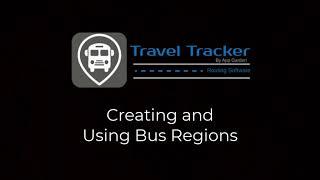 Creating and Using Bus Regions in Travel Tracker Routing