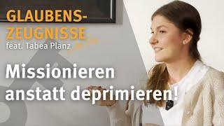 Missionieren anstatt deprimieren! | Glaubenszeugnisse by @tini ft. Tabea Planz