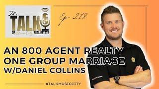 An 800 Agent Realty One Group Marriage w/Daniel Collins :: Ep 218 Talk of Music City Real Estate