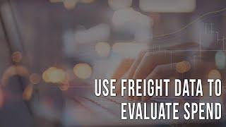 16 Ways to Use Freight Data to Evaluate Spend by Suppliers