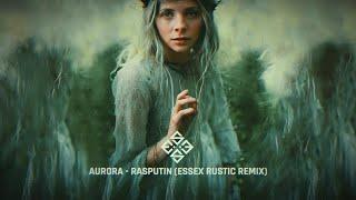 Aurora - Rasputin (ESSEX Rustic Remix)