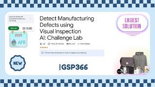 Detect Manufacturing Defects using Visual Inspection AI: Challenge Lab [2025] || GSP366 #qwiklabs