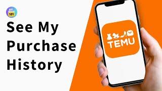 How Do I See My Purchase History on Temu