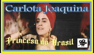 Carlota Joaquina - Princesa do Brasil