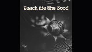 teach me the good