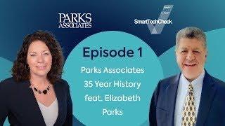 Ep 1 SmartTechCheck – Parks Associates 35 Year History feat  Elizabeth Parks