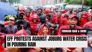 EFF protests against Joburg water crisis in pouring rain