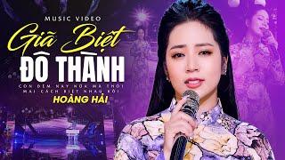 [ Bài Hát Mới Nhất ] Giã Biệt Đô Thành - Hoàng Hải ( Sáng Tác Thiên Quang )