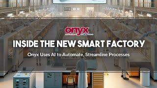 Smart Manufacturing Factory with AI-Powered | Onyx Healthcare