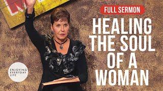 Healing The Soul Of A Woman-FULL SERMON | Joyce Meyer