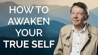 How to Awaken Your True Self with Eckhart Tolle