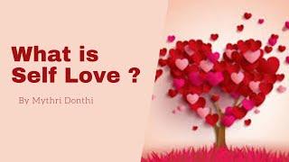 What is Self Love ? by Mythri Donthi | Jnana Mitra