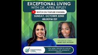 Exceptional Living with Dr. April Ripley: EP. 38