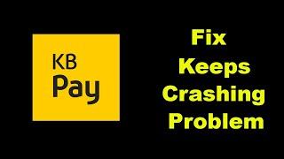 Fix KB Pay Keeps Crashing Problem Solved Android & Ios - Fix KB Pay Crash