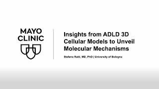 Insights from ADLD 3D Cellular Models to Unveil Molecular Mechanisms | ADLD Series, 2024