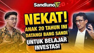 ANAK USIA 20 TAHUN INI DATANGI LANGSUNG SANDIAGA UNO UNTUK BELAJAR INVESTASI !!