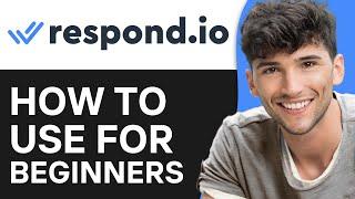 Respond.io Tutorial for Beginners | How to Use Respond.io (2024)