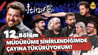 İtiraf@ - 12.Bölüm | MÜDÜRÜME SİNİRLENDİĞİMDE ÇAYINA TÜKÜRÜYORUM! #12