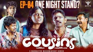 Cousins | Episode 04 | One Night Stand? | A Mockumentary Series |  Nakkalites