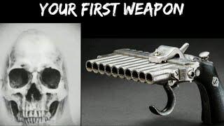 Your first Weapon :