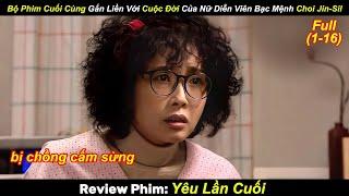 Bộ Phim Cuối Cùng Gắn Liền Với Cuộc Đời Của Nữ Diễn Viên Bạc Mệnh Choi Jin-Sil | Review Phim Hay