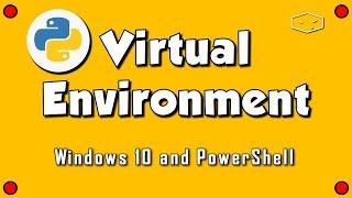 Python Virtual Environment on Windows 10 and Powershell 