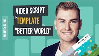 Video Script Template: How to Write Video Scripts with "The Better World" (Step-by-Step)