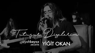 Yiğit Okan - Tutuşur Dizelerim (SiyahBeyaz Akustik)