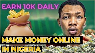 Make N10k Every Day With This Method!! || Easy Ways To Make Money Online In Nigeria 2024