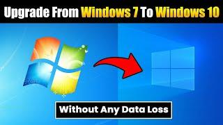 How to Upgrade From Windows 7 To Windows 11 - [No Data loss] - Download And install Windows 10