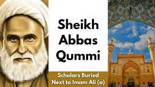 Sheikh Abbas Qummi | Scholars Buried Next to Imam Ali (a) | New Series