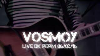 VOSMOY - live DK Perm 06/02/16