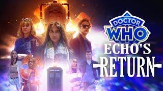 DOCTOR WHO: Echo's Return [An Unofficial 60th Anniversary Fan Film 2023] {2/3}