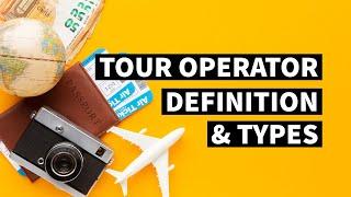 Tour Operator - Definition, Types | Tourism Notes