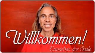 Willkommen - im Erwachen der Seele