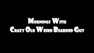 Mornings with CrazyOldWeirdBeardedGuy Pre-Season Four Behind the Scenes Action