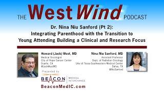 Dr. Nina Niu Sanford (Pt 2): Integrating Parenthood with Building a Clinical & Research Focus