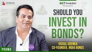 Promo: Vishal Goenka ON Should You Invest In Bonds? | IndiaBonds