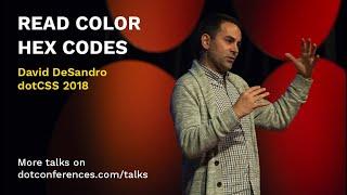 dotCSS 2018 - David DeSandro - Read color hex codes