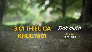 GIỚI THIỆU CA KHÚC MỚI MỚI | TÌNH MUỘN - ĐỨC THỊNH