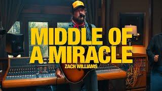 ZACH WILLIAMS - Middle Of A Miracle: Song Session