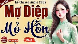 Chuyện nông thôn Việt Nam: MỢ DIỆP MỎ HỖN trọn bộ - Kể Chuyện Audio 2025